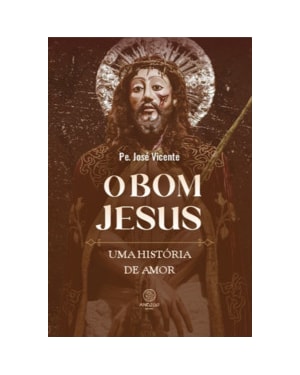 O bom Jesus: Uma história de amor