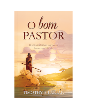 O bom pastor - 40 reflexões bíblicas sobre como liderar e ser liderado: 40 reflexões bíblicas sobre como liderar e ser liderado.