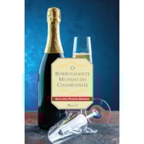 O BORBULHANTE MUNDO DO CHAMPANHE