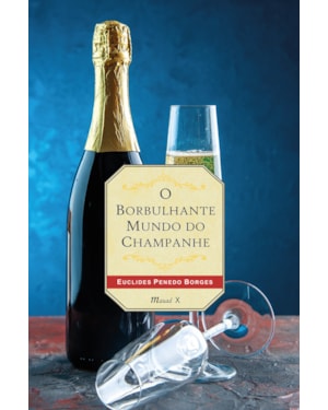 O BORBULHANTE MUNDO DO CHAMPANHE