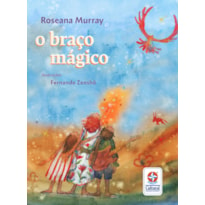 O BRAÇO MÁGICO - UM LIVRO DE ROSEANA MURRAY