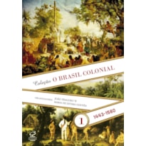 O BRASIL COLONIAL (VOL. 1): 1443-1580