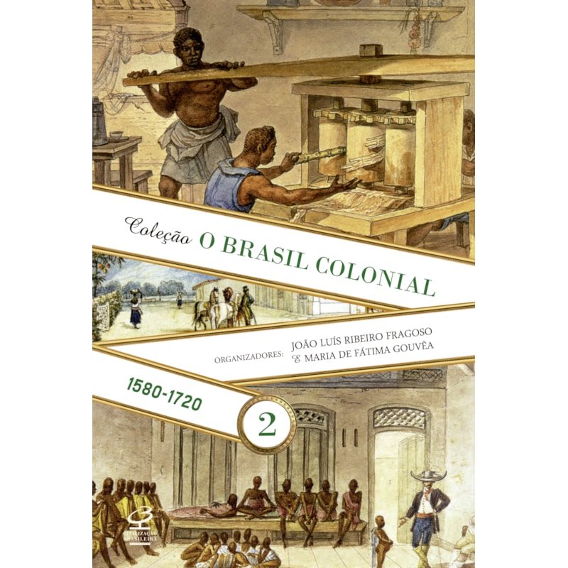 O BRASIL COLONIAL (VOL. 2): 1480-1720