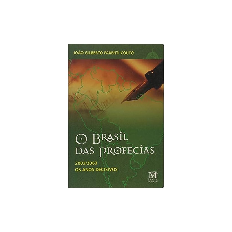 O BRASIL DAS PROFECIAS - 2003/2063 OS ANOS DECISIVOS