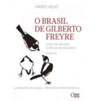 O BRASIL DE GILBERTO FREYRE - UMA INTRODUÇÃO À LEITURA DE SUA OBRA