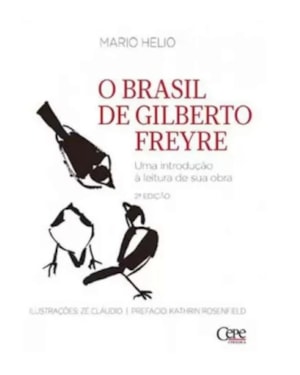 O BRASIL DE GILBERTO FREYRE - UMA INTRODUÇÃO À LEITURA DE SUA OBRA