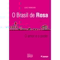 O BRASIL DE ROSA: (MITO E HISTÓRIA NO UNIVERSO ROSIANO) - O AMOR E O PODER