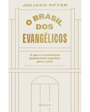 O BRASIL DOS EVANGÉLICOS: O QUE O CRESCIMENTO PENTECOSTAL SIGNIFICA PARA O PAÍS