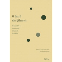 O BRASIL DOS GILBERTOS: NOTAS SOBRE O PENSAMENTO (MUSICAL) BRASILEIRO