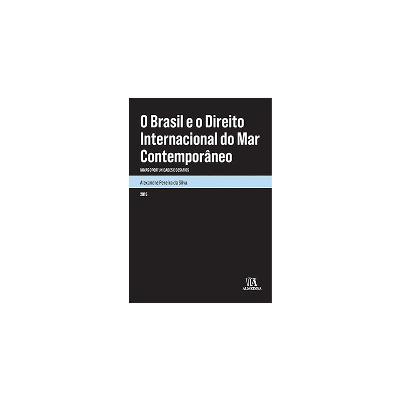 O Brasil e o direito internacional do mar contemporâneo: Novas oportunidades e desafios