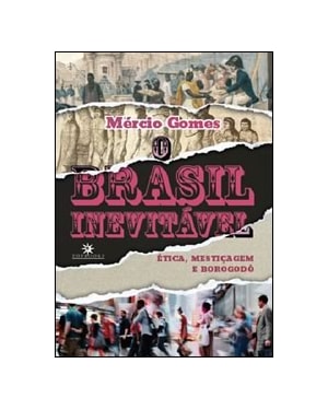O BRASIL INEVITÁVEL: ÉTICA, MESTIÇAGEM E BOROGODÓ