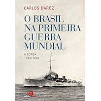 O BRASIL NA PRIMEIRA GUERRA MUNDIAL
