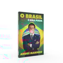 O BRASIL (NÃO) É UMA PIADA: OS BASTIDORES DAS ELEIÇÕES DE 2018