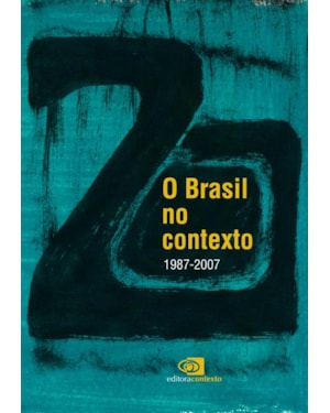 O BRASIL NO CONTEXTO (1987 - 2007)
