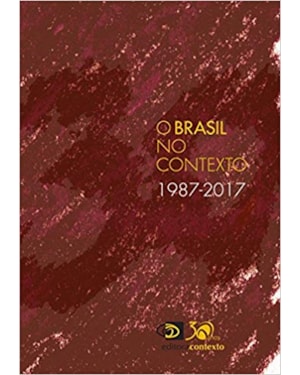 O BRASIL NO CONTEXTO (1987-2017)