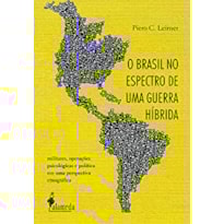 O BRASIL NO ESPECTRO DE UMA GUERRA HÍBRIDA
