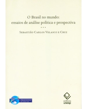 O BRASIL NO MUNDO: ENSAIOS DE ANÁLISE POLÍTICA E PROSPECTIVA