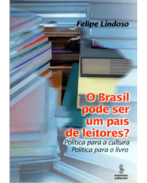 O BRASIL PODE SER UM PAÍS DE LEITORES?: POLÍTICA PARA A CULTURA : POLÍTICA PARA O LIVRO