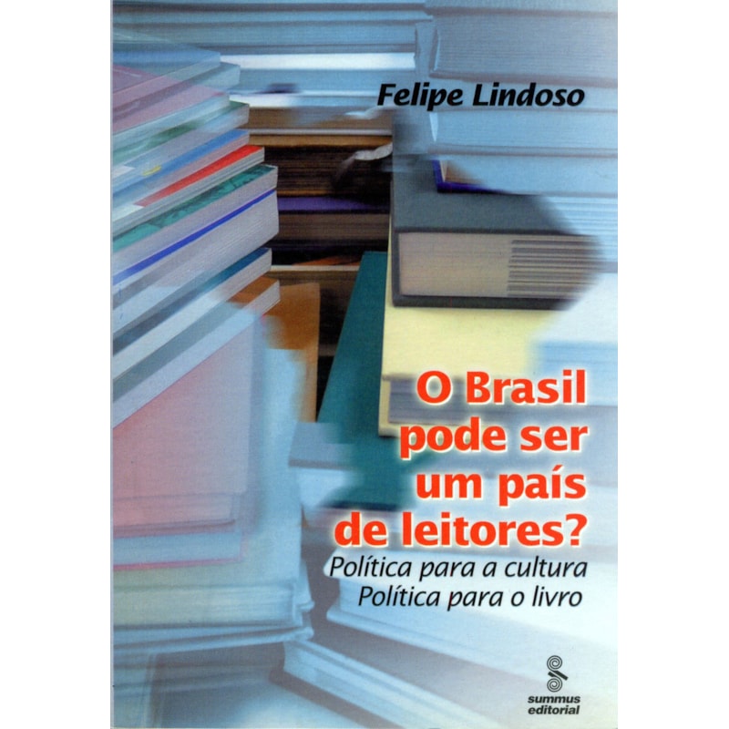 O BRASIL PODE SER UM PAÍS DE LEITORES?: POLÍTICA PARA A CULTURA : POLÍTICA PARA O LIVRO 