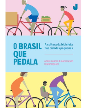 O BRASIL QUE PEDALA - A CULTURA DA BICICLETA NAS CIDADES PEQUENAS