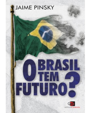 O BRASIL TEM FUTURO?