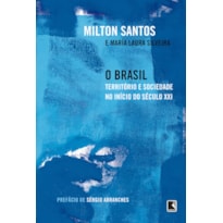 O BRASIL: TERRITÓRIO E SOCIEDADE NO INÍCIO DO SÉCULO XXI