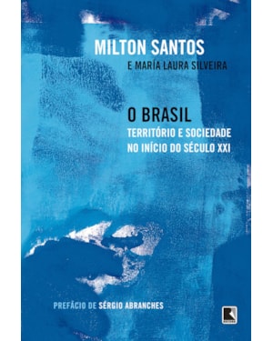 O BRASIL: TERRITÓRIO E SOCIEDADE NO INÍCIO DO SÉCULO XXI
