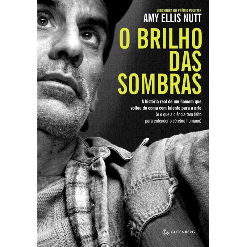 O BRILHO DAS SOMBRAS: A HISTÓRIA REAL DE UM HOMEM QUE VOLTOU DO COMA COM TALENTO PARA A ARTE (E O QUE A CIÊNCIA TEM FEITO PARA ENTENDER O CÉREBRO HUMANO)
