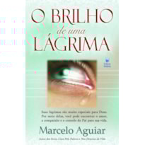 O BRILHO DE UMA LÁGRIMA: SUAS LÁGRIMAS SÃO MUITO ESPECIAIS PARA DEUS.