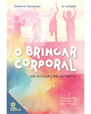 O BRINCAR CORPORAL NA EDUCAÇÃO INFANTIL:: REFLEXÕES SOBRE O EDUCADOR, SUA AÇÃO E FORMAÇÃO