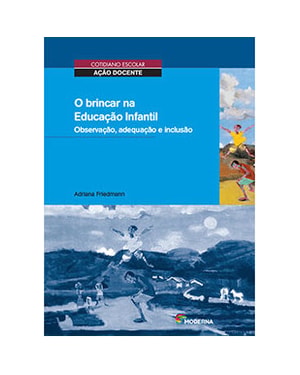 O brincar na Educação Infantil: observação, adequação e inclusão