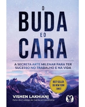 O buda e o cara: a secreta arte milenar para ter sucesso no trabalho e na vida