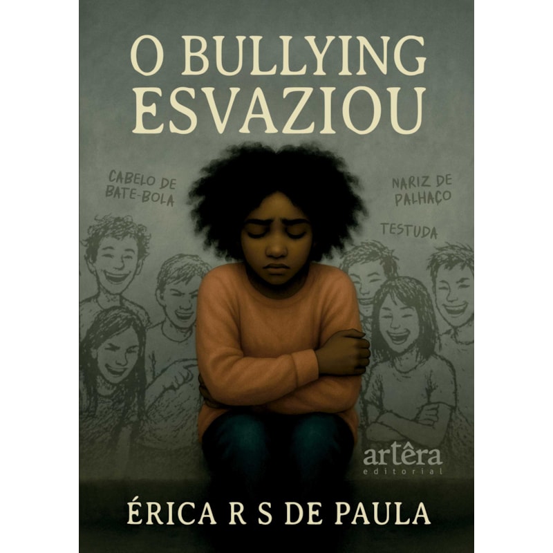 O BULLYING ESVAZIOU: UMA HISTÓRIA SOBRE DOR, CORAGEM E REENCONTRO CONSIGO MESMA