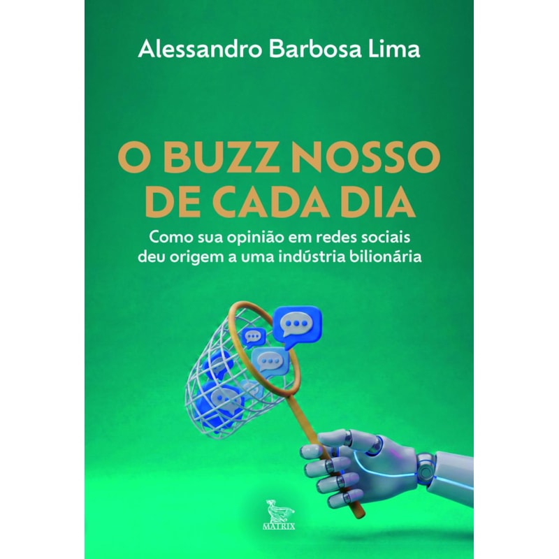 O BUZZ NOSSO DE CADA DIA: COMO SUA OPINIÃO EM REDES SOCIAIS DEU ORIGEM A UMA INDÚSTRIA MILIONÁRIA