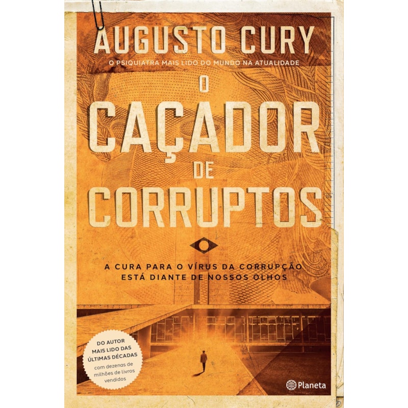 O CAÇADOR DE CORRUPTOS: A CURA PARA O VÍRUS DA CORRUPÇÃO ESTÁ DIANTE DE NOSSOS OLHOS (BIBLIOTECA AUGUSTO CURY)