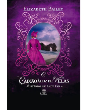 O CAIXÃO À LUZ DE VELAS (MISTÉRIOS DE LADY FAN - LIVRO 4)