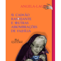 O CAIXÃO RASTEJANTE E OUTRAS ASSOMBRAÇÕES DE FAMÍLIA