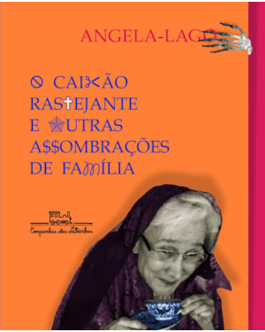 O CAIXÃO RASTEJANTE E OUTRAS ASSOMBRAÇÕES DE FAMÍLIA