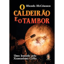 O Caldeirão e o Tambor: Uma Jornada pelo Xamanismo Celta