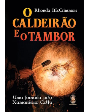 O Caldeirão e o Tambor: Uma Jornada pelo Xamanismo Celta