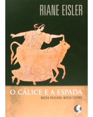 O CÁLICE E A ESPADA
