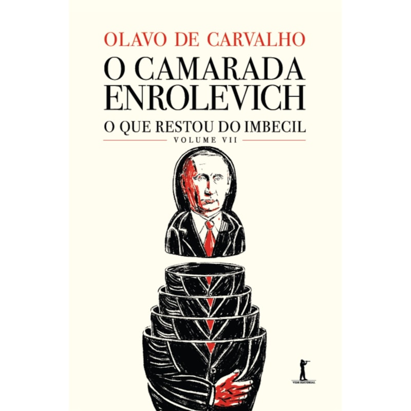 O CAMARADA ENROLEVICH - O QUE RESTOU DO IMBECIL - VOL. VII