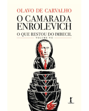 O CAMARADA ENROLEVICH - O QUE RESTOU DO IMBECIL - VOL. VII