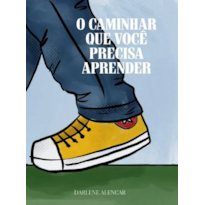 O CAMINHAR QUE VOCÊ PRECISA APRENDER