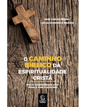 O caminho bíblico da espiritualidade cristã: Paz e reconciliação com Deus e com o próximo