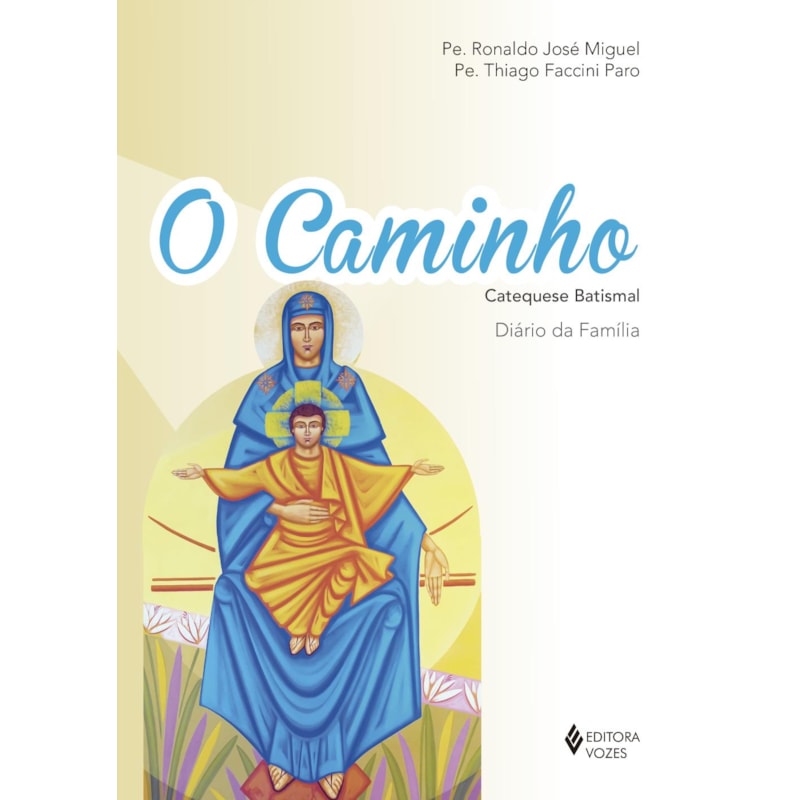 O CAMINHO - CATEQUESE BATISMAL: DIÁRIO DA FAMÍLIA
