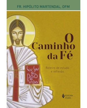 O CAMINHO DA FÉ: ROTEIRO DE ESTUDO E REFLEXÃO