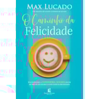 O CAMINHO DA FELICIDADE: ENCONTRANDO A VERDADEIRA ALEGRIA EM UM MUNDO DE DECEPÇÕES E EXPECTATIVAS FRUSTRADAS