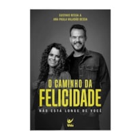 O caminho da felicidade: não esta longe de você