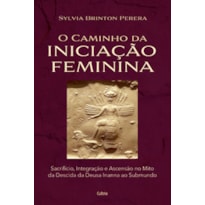 O caminho da iniciação feminina: Sacrifício, integração e ascensão no mito da descida da Inanna ao submundo